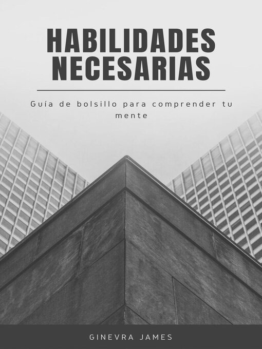 Title details for Habilidades Necesarias--Guia de bolsillo para comprender tu mente by Ginevra James - Available